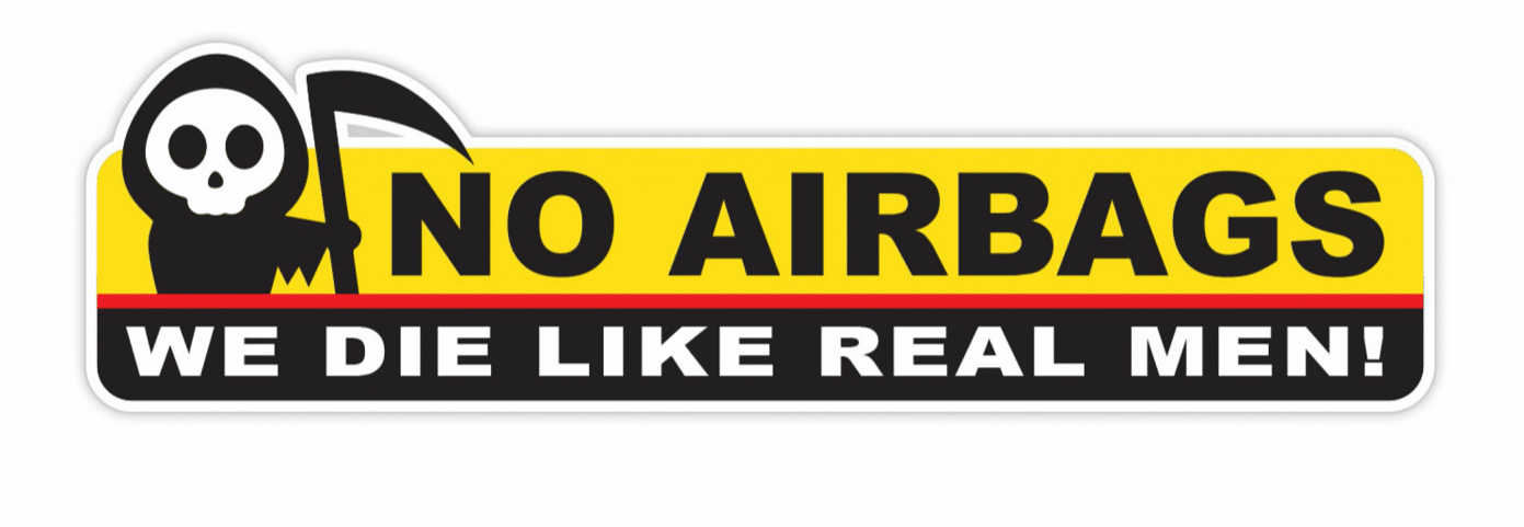 No airbags we die like real men